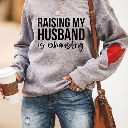 Raising my Husband is Exhausting sweatshirt